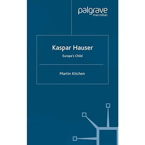 Kaspar Hauser: Europe's Child [Paperback]