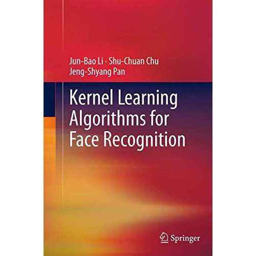 Kernel Learning Algorithms for Face Recognition [Paperback]