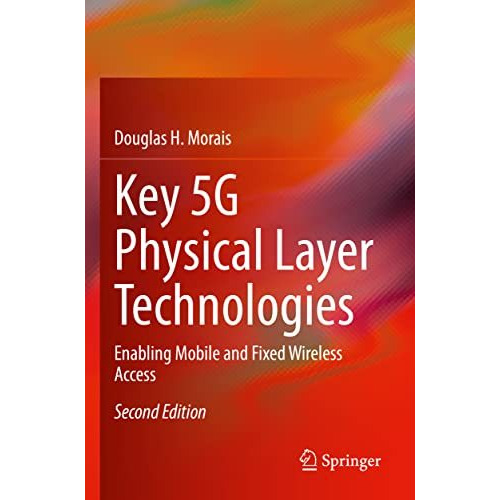 Key 5G Physical Layer Technologies: Enabling Mobile and Fixed Wireless Access [Paperback]