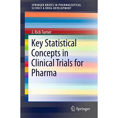 Key Statistical Concepts in Clinical Trials for Pharma [Paperback]