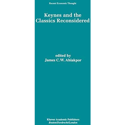 Keynes and the Classics Reconsidered [Hardcover]