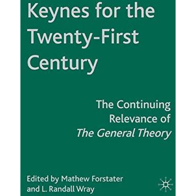 Keynes for the Twenty-First Century: The Continuing Relevance of The General The [Paperback]