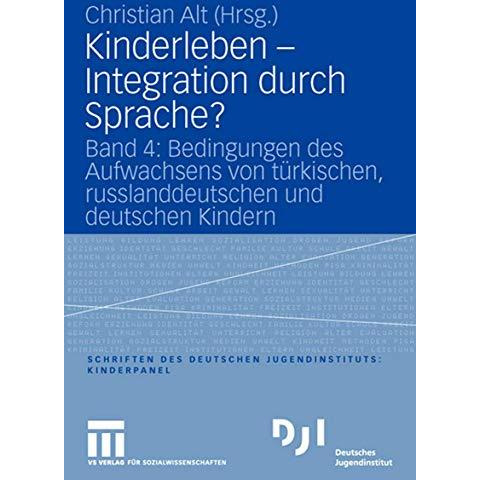 Kinderleben - Integration durch Sprache?: Band 4: Bedingungen des Aufwachsens vo [Paperback]