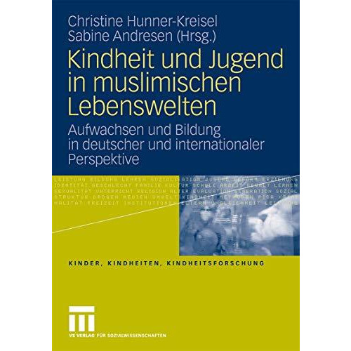 Kindheit und Jugend in muslimischen Lebenswelten: Aufwachsen und Bildung in deut [Paperback]