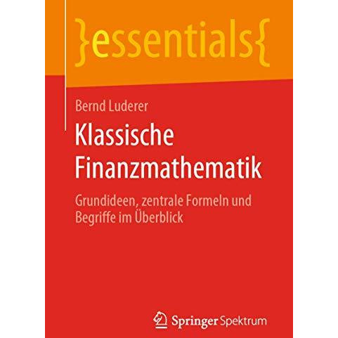 Klassische Finanzmathematik: Grundideen, zentrale Formeln und Begriffe im ?berbl [Paperback]