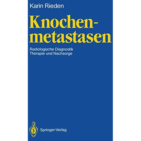 Knochenmetastasen: Radiologische Diagnostik, Therapie und Nachsorge [Paperback]