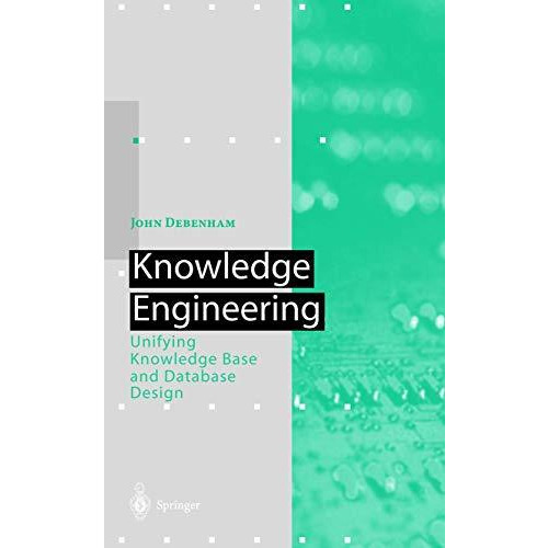 Knowledge Engineering: Unifying Knowledge Base and Database Design [Paperback]