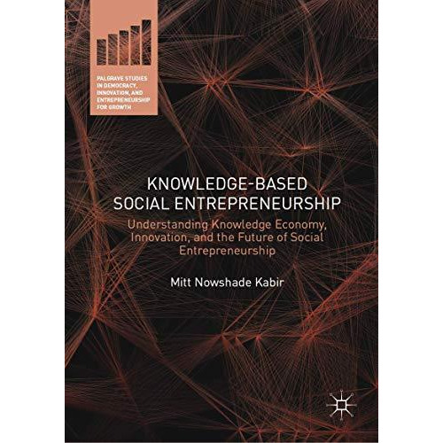 Knowledge-Based Social Entrepreneurship: Understanding Knowledge Economy, Innova [Hardcover]