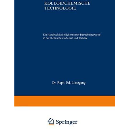 Kolloidchemische Technologie: Ein Handbuch kolloidchemischer Betrachtungsweise i [Paperback]