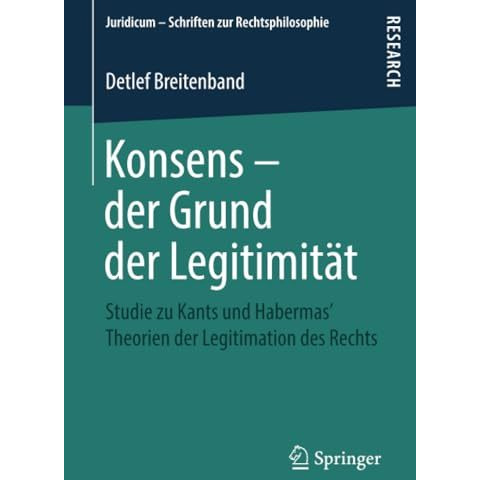 Konsens  der Grund der Legitimit?t: Studie zu Kants und Habermas Theorien der  [Paperback]