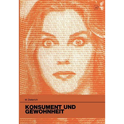 Konsument und Gewohnheit: Eine theoretische und empirische Untersuchung zum habi [Paperback]