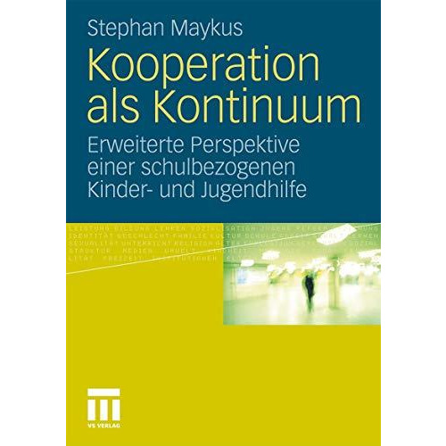 Kooperation als Kontinuum: Erweiterte Perspektive einer schulbezogenen Kinder- u [Paperback]