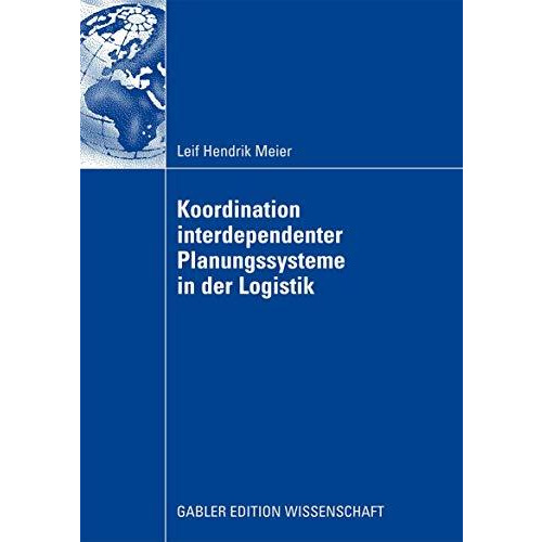 Koordination interdependenter Planungssysteme in der Logistik: Einsatz multiagen [Paperback]