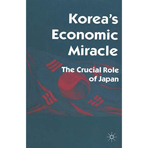 Koreas Economic Miracle: The Crucial Role of Japan [Paperback]