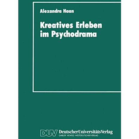 Kreatives Erleben im Psychodrama: Zum Kreativit?tskonzept in der Psychotherapie [Paperback]