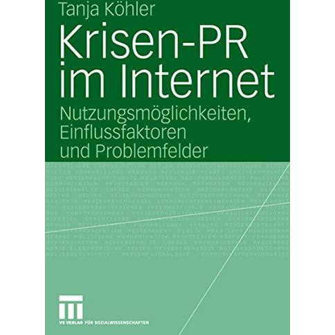 Krisen-PR im Internet: Nutzungsm?glichkeiten, Einflussfaktoren und Problemfelder [Paperback]