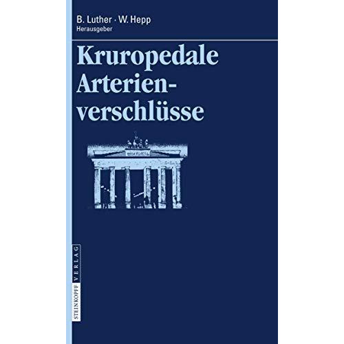 Kruropedale Arterienverschl?sse: Diagnostiken und Behandlungsverfahren [Hardcover]