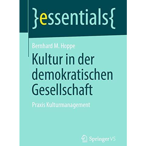 Kultur in der demokratischen Gesellschaft: Praxis Kulturmanagement [Paperback]