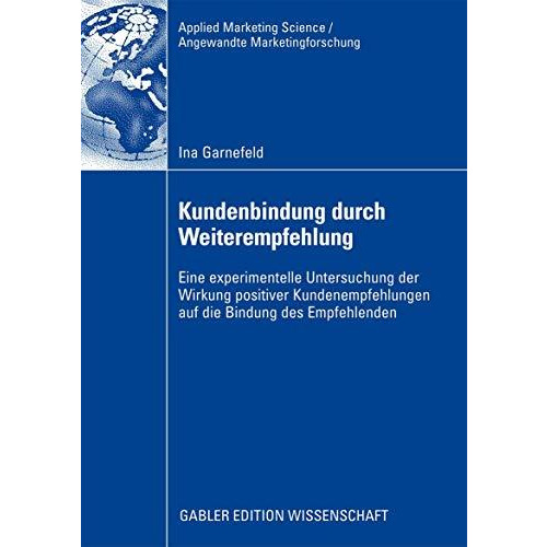 Kundenbindung durch Weiterempfehlung: Eine experimentelle Untersuchung der Wirku [Paperback]