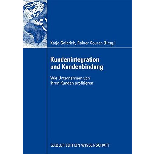 Kundenintegration und Kundenbindung: Wie Unternehmen von ihren Kunden profitiere [Paperback]