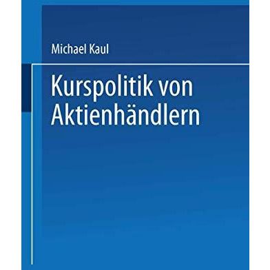 Kurspolitik von Aktienh?ndlern: Ein Finanzmarktmodell mit unvollst?ndiger Inform [Paperback]