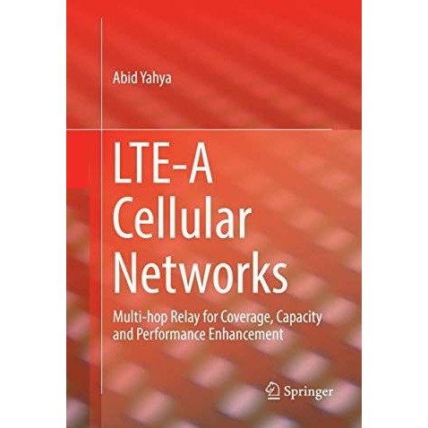 LTE-A Cellular Networks: Multi-hop Relay for Coverage, Capacity and Performance  [Paperback]