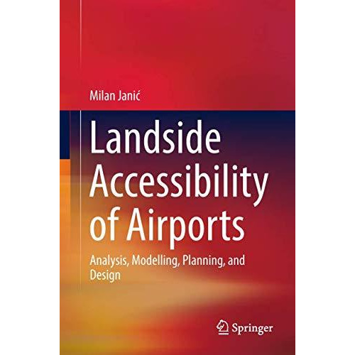 Landside Accessibility of Airports: Analysis, Modelling, Planning, and Design [Hardcover]