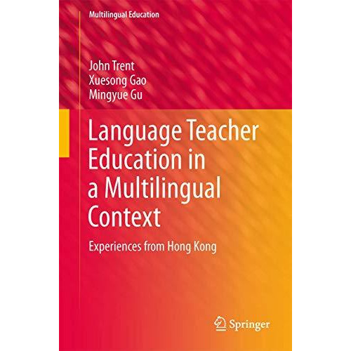 Language Teacher Education in a Multilingual Context: Experiences from Hong Kong [Hardcover]