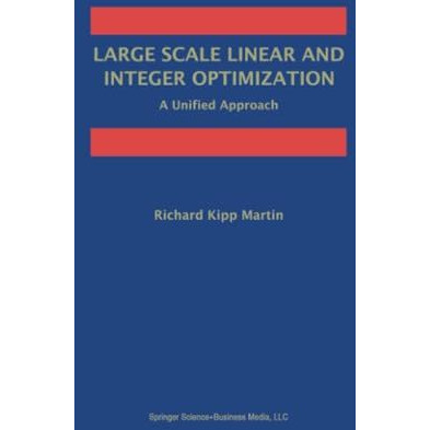 Large Scale Linear and Integer Optimization: A Unified Approach [Paperback]