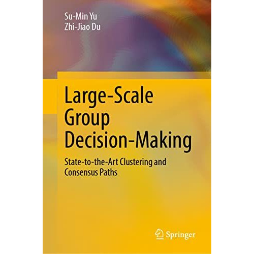 Large-Scale Group Decision-Making: State-to-the-Art Clustering and Consensus Pat [Hardcover]