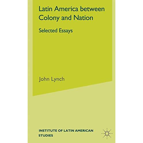 Latin America Between Colony and Nation: Selected Essays [Hardcover]