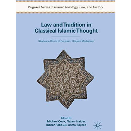 Law and Tradition in Classical Islamic Thought: Studies in Honor of Professor Ho [Paperback]