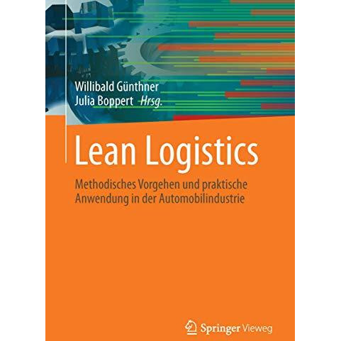 Lean Logistics: Methodisches Vorgehen und praktische Anwendung in der Automobili [Hardcover]