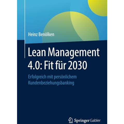 Lean Management 4.0: Fit f?r 2030: Erfolgreich mit pers?nlichem Kundenbeziehungs [Paperback]