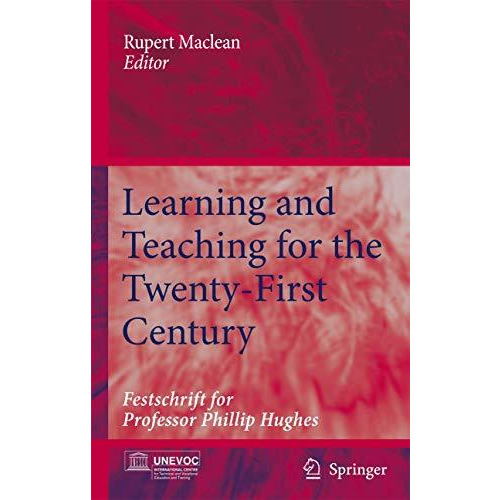 Learning and Teaching for the Twenty-First Century: Festschrift for Professor Ph [Hardcover]