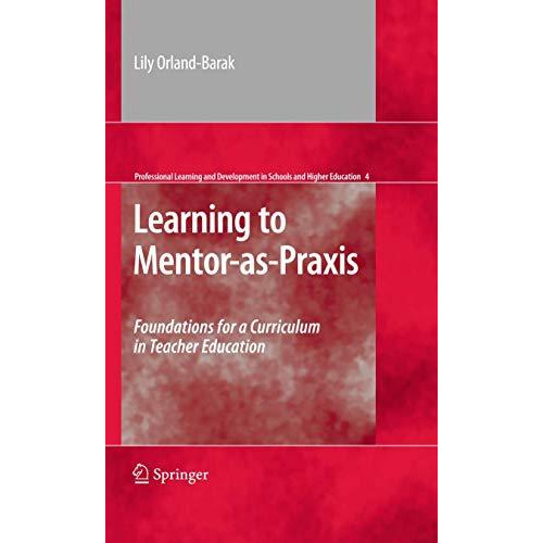 Learning to Mentor-as-Praxis: Foundations for a Curriculum in Teacher Education [Hardcover]