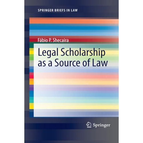 Legal Scholarship as a Source of Law [Paperback]