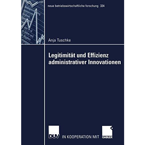 Legitimit?t und Effizienz administrativer Innovationen [Paperback]