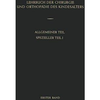 Lehrbuch der Chirurgie und Orthop?die des Kindesalters: Band 1: Allgemeiner Teil [Paperback]