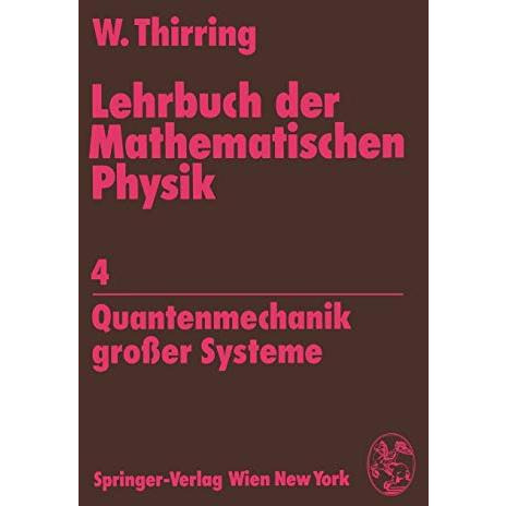 Lehrbuch der Mathematischen Physik: 4 Quantenmechanik gro?er Systeme [Paperback]