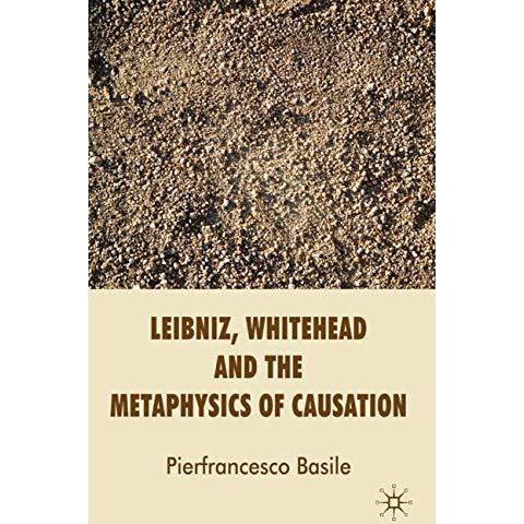 Leibniz, Whitehead and the Metaphysics of Causation [Hardcover]