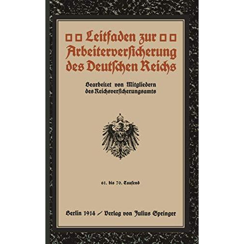 Leitfaden zur Arbeiterversicherung des Deutschen Reichs: 61. bis 70. Tausend [Paperback]