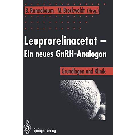 Leuprorelinacetat  Ein neues GnRH-Analogon: Grundlagen und Klinik [Paperback]