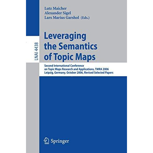 Leveraging the Semantics of Topic Maps: Second International Conference on Topic [Paperback]