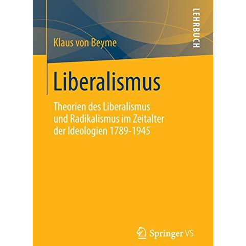 Liberalismus: Theorien des Liberalismus und Radikalismus im Zeitalter der Ideolo [Paperback]