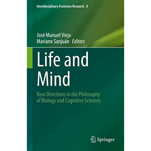 Life and Mind: New Directions in the Philosophy of Biology and Cognitive Science [Hardcover]