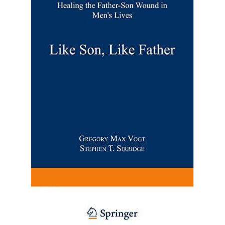 Like Son, Like Father: Healing the Father-Son Wound in Mens Lives [Paperback]