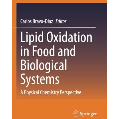 Lipid Oxidation in Food and Biological Systems: A Physical Chemistry Perspective [Paperback]