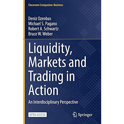 Liquidity, Markets and Trading in Action: An Interdisciplinary Perspective [Hardcover]