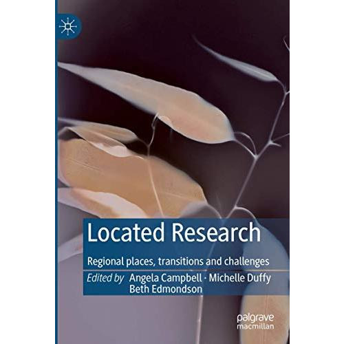 Located Research: Regional places, transitions and challenges [Hardcover]